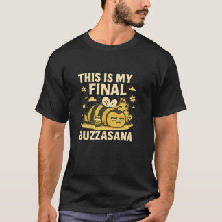 Zen Yoga Bee Final Buzzasana Lazy Yoga Bee T-Shirt