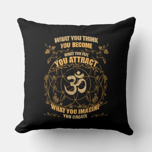 Zen Yoga Spiritual Om What You Think You Become Throw Pillow