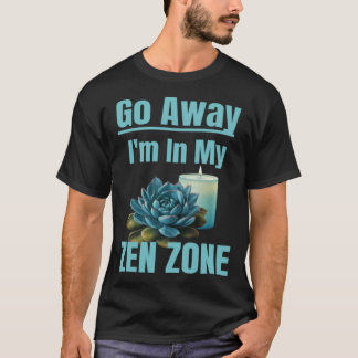 Zen Zone Relaxing Quiet Mom Mothers Zen Area Sayin T-Shirt
