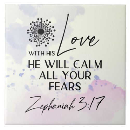 Zephaniah 317 His Love will calm your fears Bible Ceramic Tile