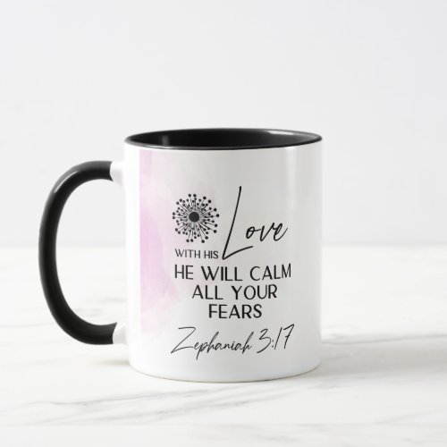 Zephaniah 317 His Love will calm your fears Bible Mug