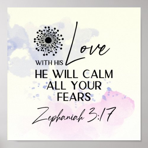 Zephaniah 317 His Love will calm your fears Bible Poster