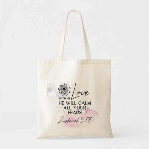 Zephaniah 317 His Love will calm your fears Bible Tote Bag