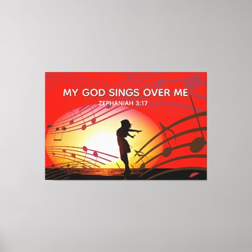 Zephaniah 317  MY GOD SINGS OVER ME  Christian Canvas Print