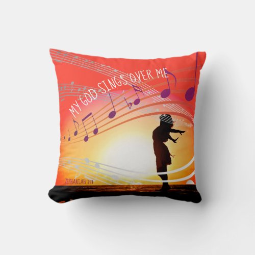 Zephaniah 317 MY GOD SINGS OVER ME Inspirational Throw Pillow