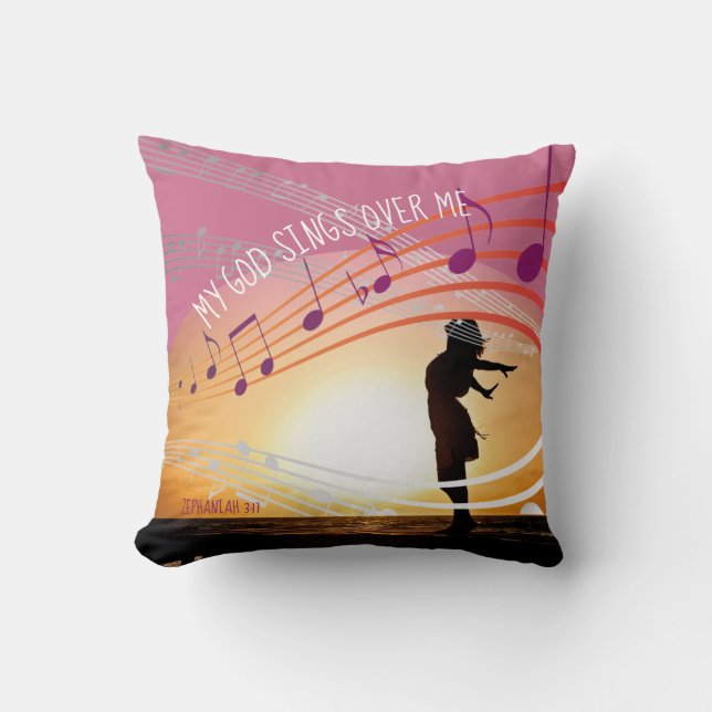 Zephaniah 3:17 MY GOD SINGS OVER ME Inspirational Throw Pillow (Front)