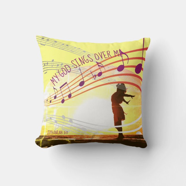 Zephaniah 3:17 MY GOD SINGS OVER ME Inspirational Throw Pillow (Front)