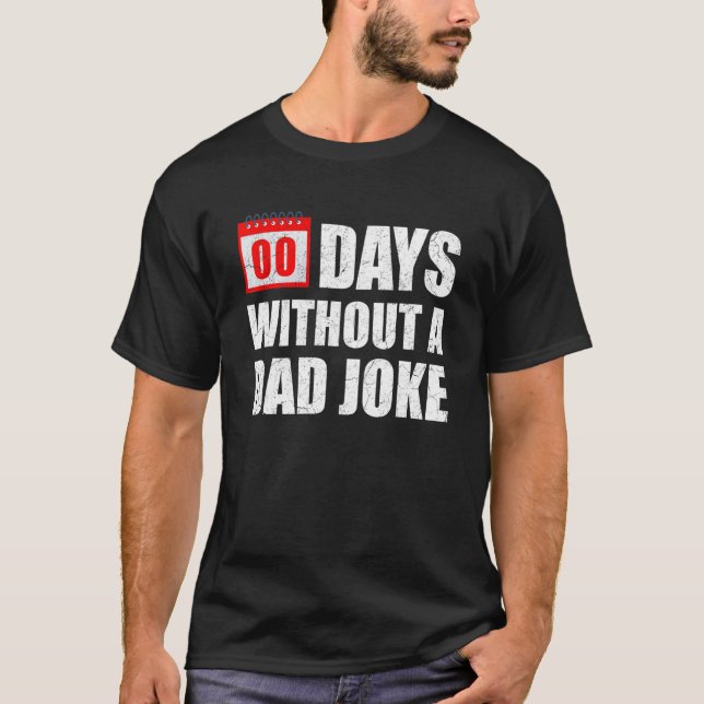 Zero 00 Days Without A Dad Joke Sarcastic Witty Sa T-Shirt (Front)