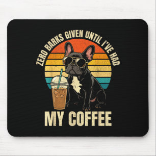 Zero barks given funny french bulldog iced coffee mouse pad