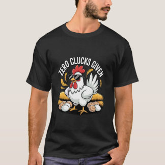 Zero Clucks Given Funny Chicken Farmer Poultry Lov T-Shirt
