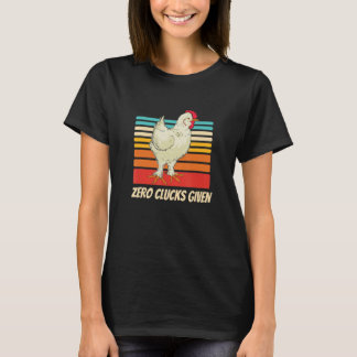 Zero Clucks Given Funny Chicken Pun T-Shirt