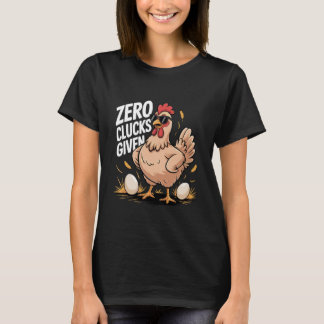 Zero Clucks Given Funny Farm Chicken Farmer Humor T-Shirt