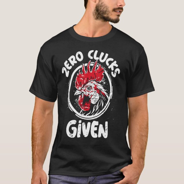 Zero Clucks Given Men Women Farm Farmer T-Shirt (Front)