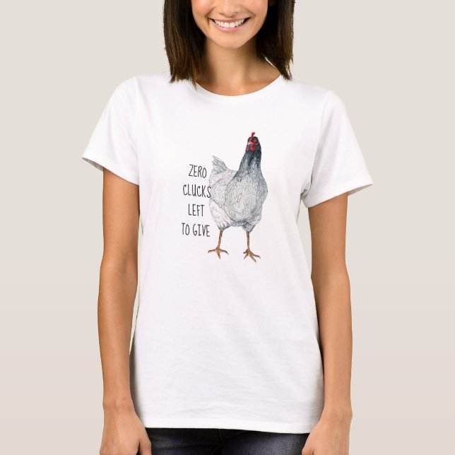 Zero Clucks Left to Give Grey Chicken T-Shirt (Front)