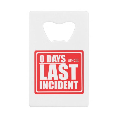 Zero Days Since Last Incident Credit Card Bottle Opener
