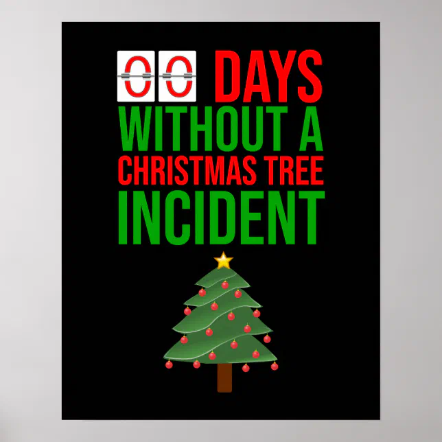 Zero Days Without A Christmas Tree Incident Poster Zazzle 4799