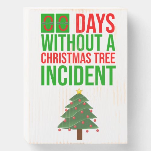 Zero Days Without A Christmas Tree Incident Wooden Box Sign