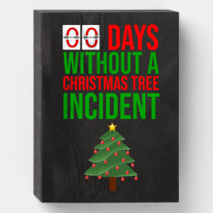 Zero Days Without A Christmas Tree Incident Wooden Box Sign