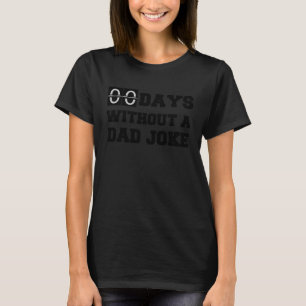 Zero Days Without A Dad Joke Fathers Day Comedian T-Shirt