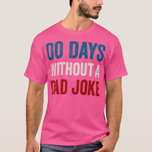 Zero Days Without A Dad Joke Funny Gifts for Men o T_Shirt