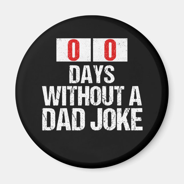 Zero Days Without A Dad Joke Gag Meme Father's Day Magnet (Front)