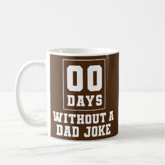 Zero Days Without Dad Jokes  Coffee Mug