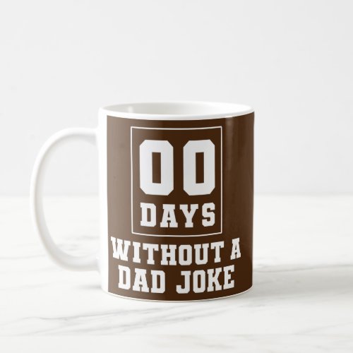 Zero Days Without Dad Jokes  Coffee Mug