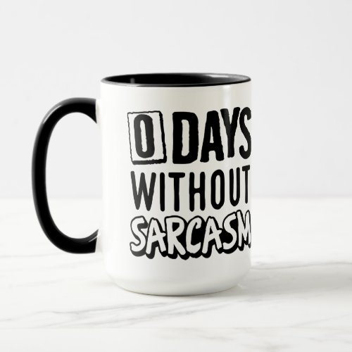 Zero Days without Sarcasm Mug