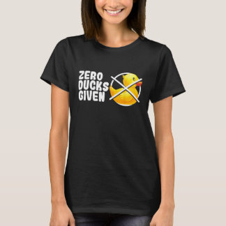 Zero Ducks Given Bath Toy Funny Duckie Rubber Duck T-Shirt