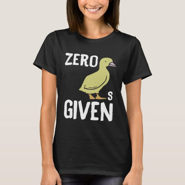Zero Ducks Given  Duck T-Shirt (Front)