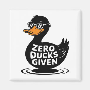 Zero Ducks Given - Funny Cool Duck Design Magnet