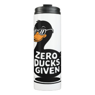 Zero Ducks Given - Funny Cool Duck Design Thermal Tumbler