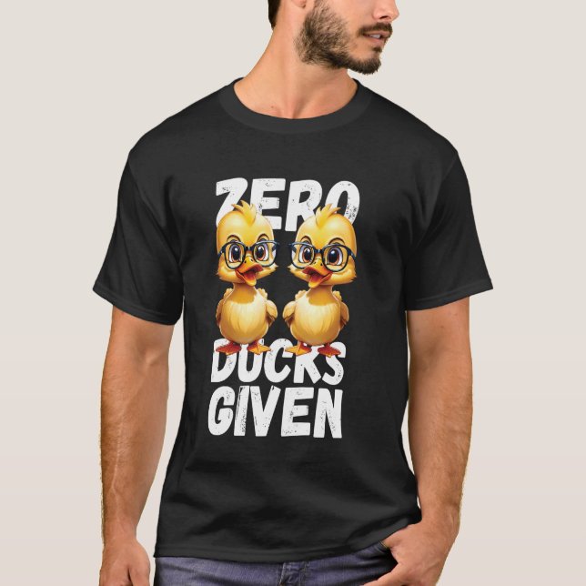 Zero Ducks Given Funny Cute Duck Pun Design T-Shirt (Front)
