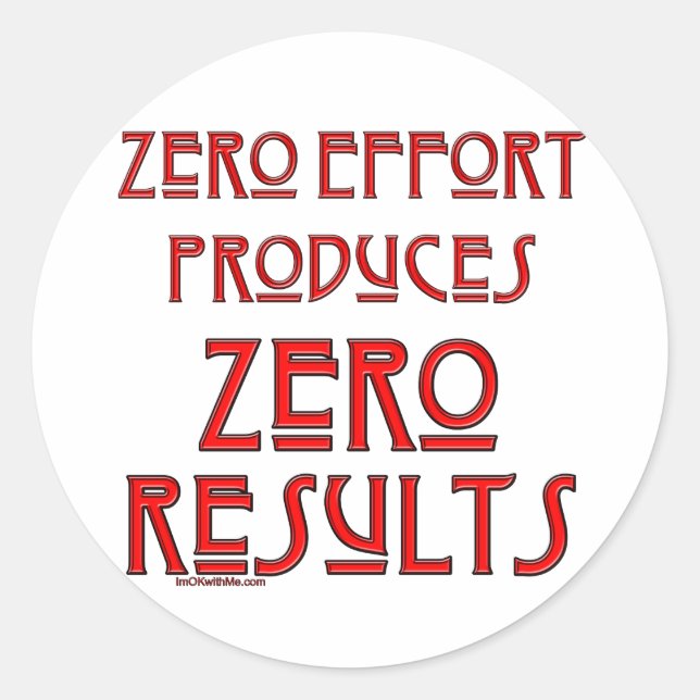 Zero Effort... Classic Round Sticker (Front)