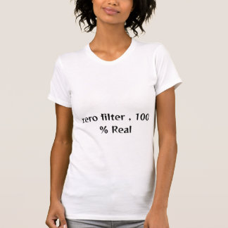 zero filter , 100 % Real in white T-Shirt