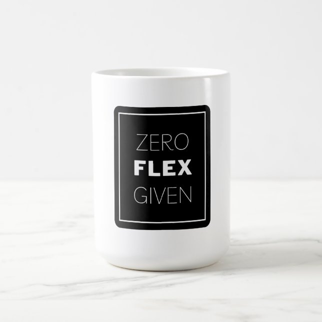 Zero Flex Given Modern Quote Design Coffee Mug (Center)