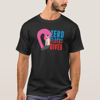 Zero Flocks Given  Animal  Flamingo For Men Women  T-Shirt