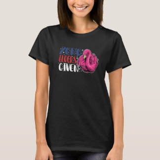 Zero Flocks Given  Animal  Flamingo For Men Women  T-Shirt