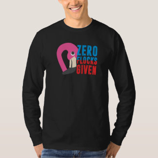 Zero Flocks Given  Animal  Flamingo For Men Women  T-Shirt