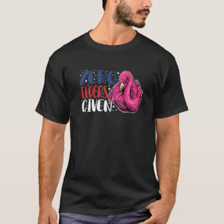 Zero Flocks Given  Animal  Flamingo For Men Women  T-Shirt