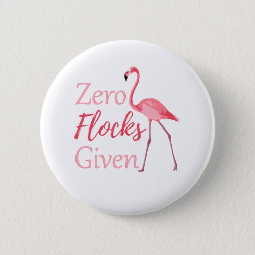 Zero Flocks Given Funny Flamingo Button