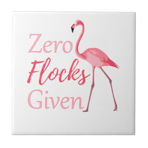 Zero Flocks Given Funny Flamingo Ceramic Tile