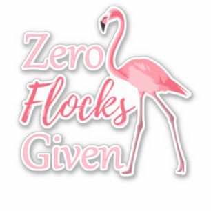 Zero Flocks Given Funny Flamingo Sticker