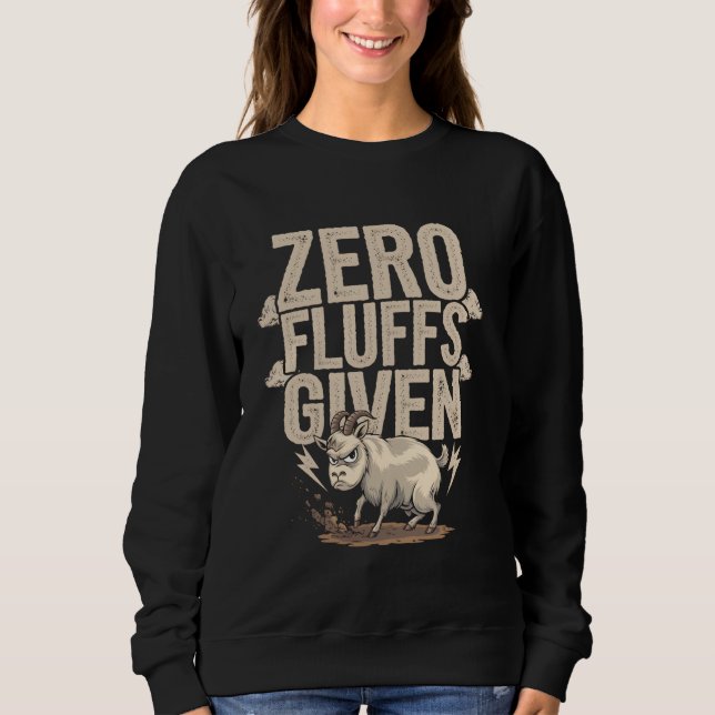Zero Fluffs Given Funny Angry Goat Humor Sweatshirt (Front)