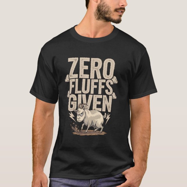 Zero Fluffs Given Funny Angry Goat Humor T-Shirt (Front)