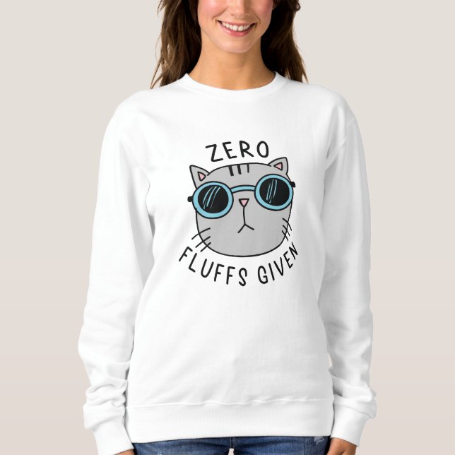 Zero Fluffs Given Sweatshirt (Front)
