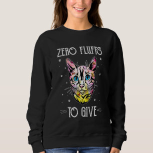 Zero Fluffs to Give Cat  Cat Mom Kitten Cat Dad  3 Sweatshirt
