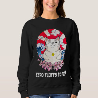 Zero Fluffs to Give Cat Cat Mom Kitten Cat Dad Sweatshirt