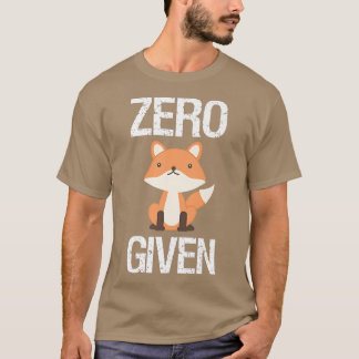 Zero Fo Given Funny Gift Predator Forest Humour Sa T-Shirt
