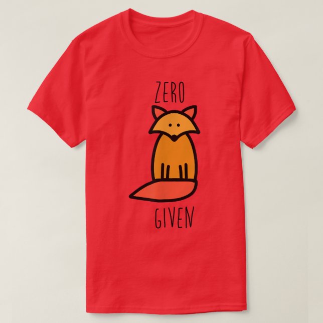 Zero Fo Given  T-Shirt (Design Front)